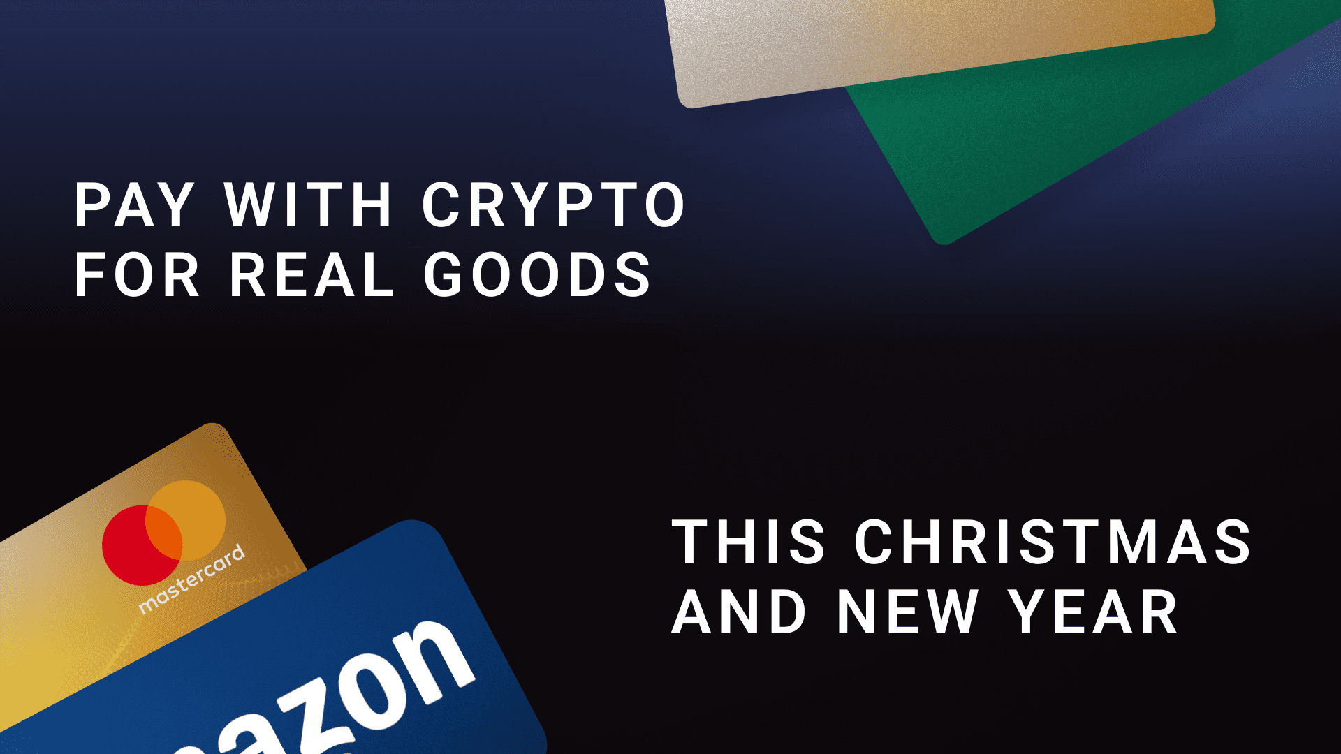 Graphic promoting crypto gift cards with the text 'Pay with Crypto for Real Goods' on the left and 'This Christmas and New Year' on the right. The image features a Mastercard-branded card and an Amazon-branded card at the bottom, set against a dark gradient background.